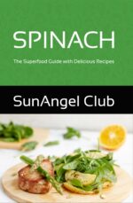 Spinach: the Superfood Guide With Delicious Recipes
