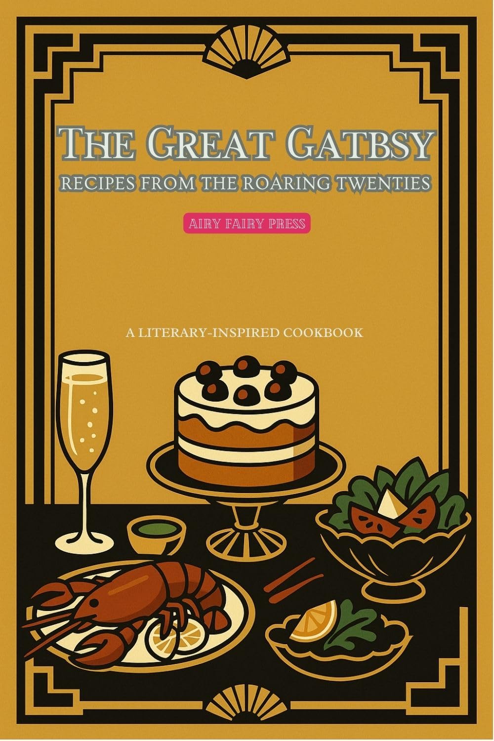 The Great Gatsby: Recipes From the Roaring Twenties Literary-inspired
