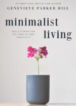 Minimalist Living: Decluttering for Joy, Health, and Creativity & Creative