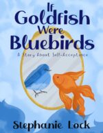 If Goldfish Were Bluebirds : a Story About Self-acceptance