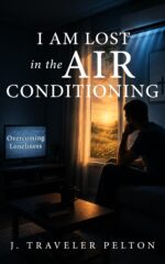 I Am Lost in the Air Conditioning: Overcoming Loneliness