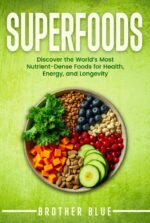 Superfoods: Discover the World's Most Nutrient-dense Foods for Health, Energy, and Longevity Blue
