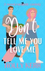 Don't Tell Me You Love Me: an Opposites Attract, Afraid to Commit, Sweet Romance Sweet Romance Book