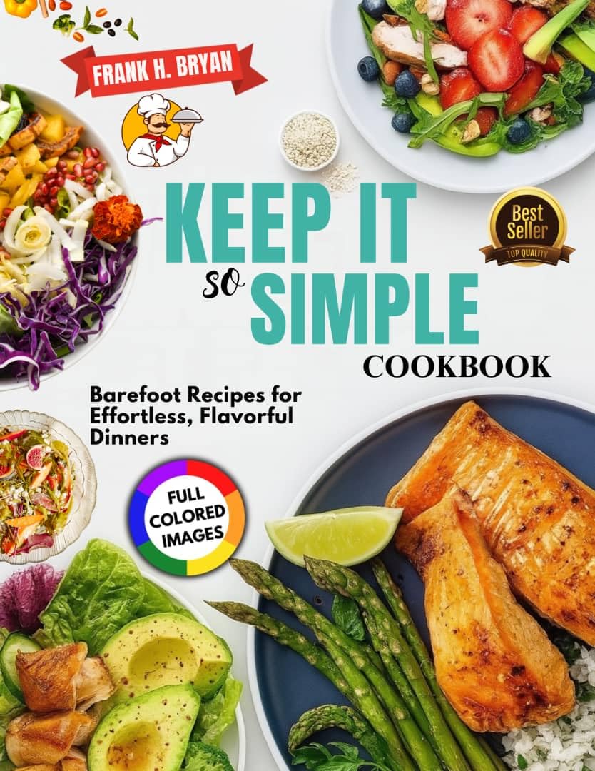 Keep It So Simple Cookbook: Barefoot Recipes for Effortless, Flavorful Dinners