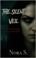 The Silent Veil | a Haunted House Horror Novel of Love, Loss, and the Undead | a Gothic Ghost Story of Grief and Terror: Some Vows Whisper Louder After Death | a Horror Thriller for Halloween Nights