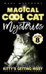 Kitty’s Getting Hissy: Magical Cool Cat Mysteries Volume 8