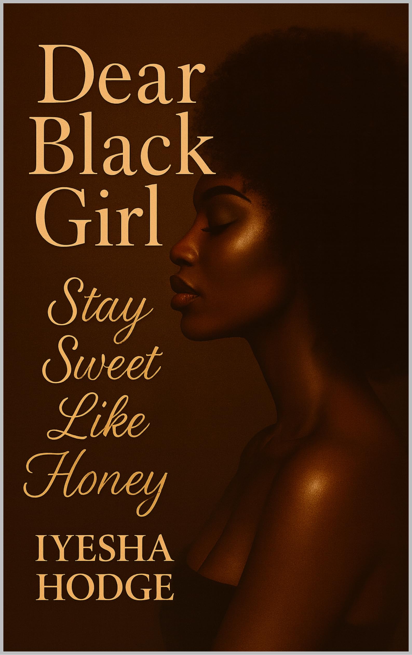 Dear Black Girl: Stay Sweet Like Honey