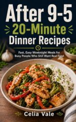 After 9-5 20-minute Dinner Recipes: Fast,easy Weeknight Meals for Busy People Who Still Want Real Food