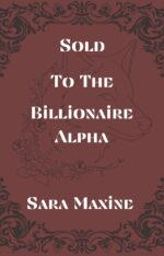 Sold to the Billionaire Alpha : a Spicy Billionaire Omegaverse Insta Love Erotic Romance | a Billionaire Alphas Short Story
