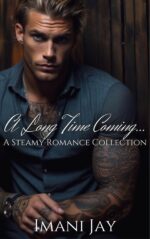 A Long Time Coming...: a Sweet & Spicy Romance Collection Romance