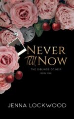 Never Till Now: Special Edition: the Siblings of Heir Book 1