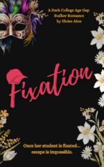 Fixation: a Very Dark Stalker College Romance Featuring a Plus Size Female Professor and Her Obsessed Student; Age Difference Dark Romance Book