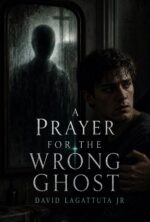 A Prayer for the Wrong Ghost