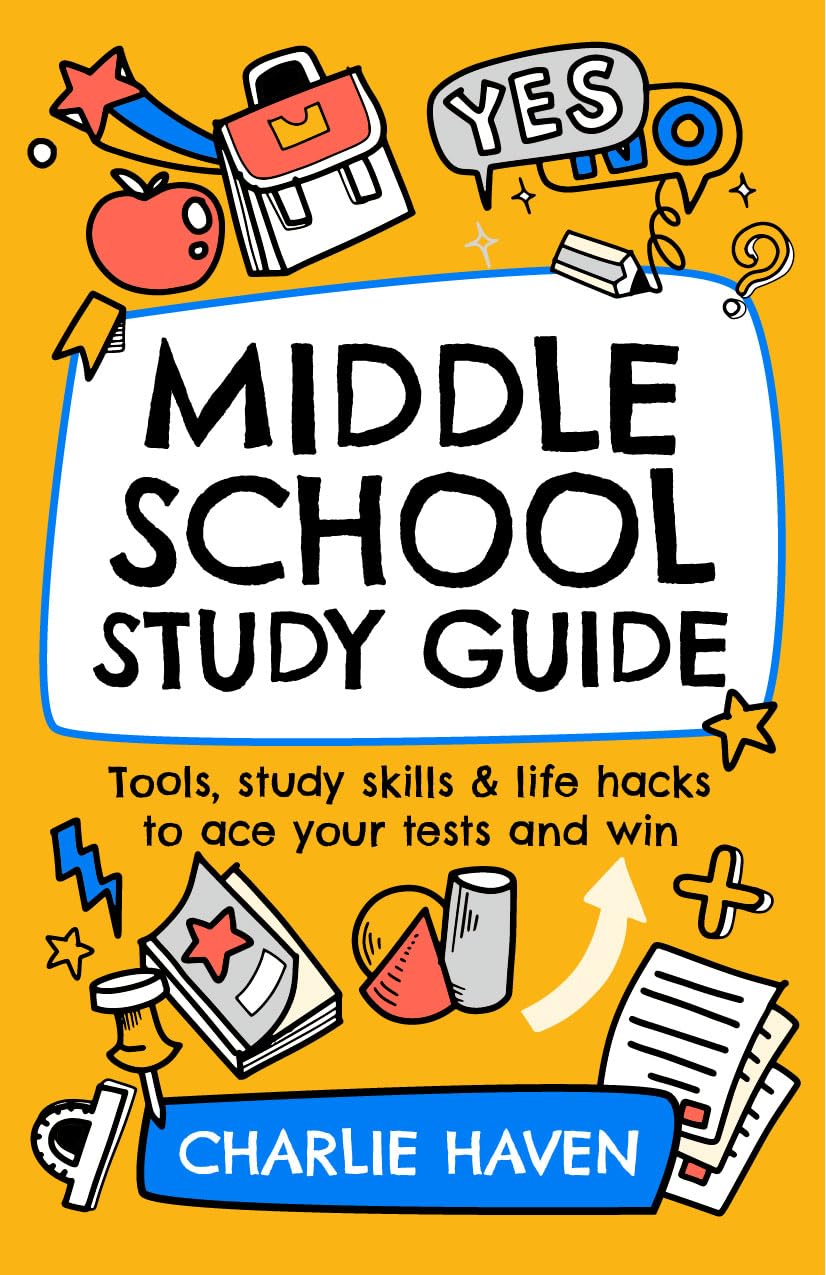 Middle School Study Guide : Tools, Study Skills & Life Hacks to Ace Your Tests and Win