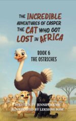 The Incredible Adventures of Casper the Cat Who Got Lost in Africa: Book 6: the Ostriches