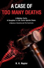 A Case of Too Many Deaths: a Mother Calls, a Daughter’s Life Turns Upside Down. a Mystery of Genetics and the Courtroom.
