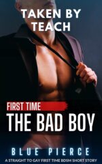 Taken by Teach: the Bad Boy - Mm Straight to Gay First Time Teachers: Straight to Gay First Time Book