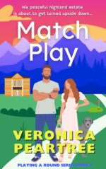 Match Play: a Steamy Grumpy Sunshine Sports Rom-com Set in Scotland a Round Book