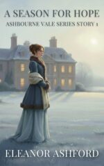 A Season for Hope: a Regency Tale of Quiet Longing and Unspoken Love
