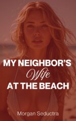 My Neighbor's Wife at the Beach: Straight to Lesbian Seduction