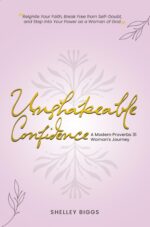 Unshakeable Confidence - a Modern Proverbs 31 Woman's Journey: Reignite Your Faith, Break Free From Self-doubt, and Step Into Your Power as a Woman of God