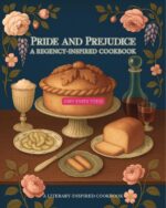 Pride and Prejudice: a Regency-inspired Cookbook Literary-inspired
