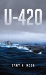 U - 420: a Buried Super-submarine and Its Elite Nazis Crew Book