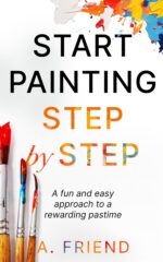 Start Painting Step by Step: a Fun and Easy Approach to a Rewarding Pastime
