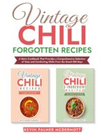 Vintage Chili Forgotton Recipes: a Retro Cookbook That Provides a Comprehensive Selection of Tasty and Comforting Chilis From the Good Old Days and Retro Recipe