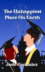 The Unhappiest Place on Earth: Can One Day Change Everything? Unhappy Series Book