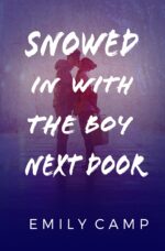 Snowed in With the Boy Next Door : a Young Adult Romance