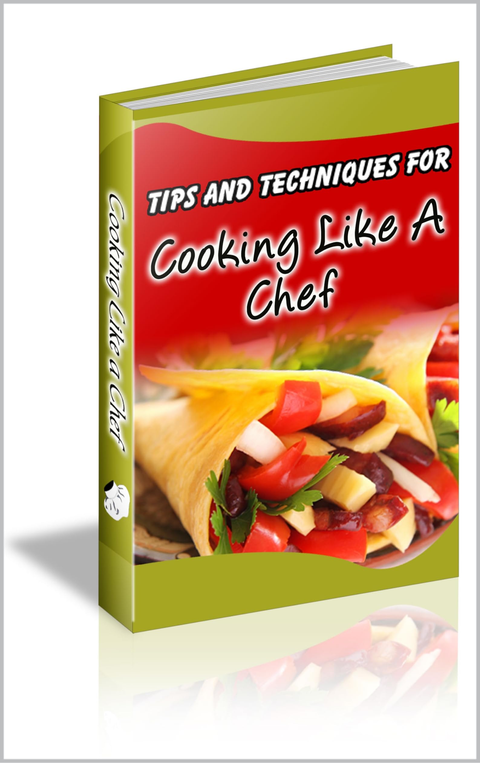 Cook Like a Chef: 101 Essential Tips : Professional Techniques Made Simple for Everyday Home Cooking