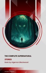 The Complete Supernatural Stories: Algernon Blackwood