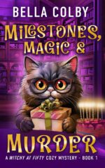 Milestones, Magic and Murder: Book 1 at Fifty Cozy