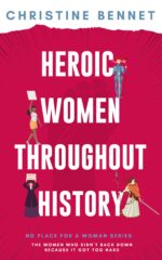 Heroic Women Throughout History: the Women Who Didn't Back Down Because It Got Too Hard Place for A