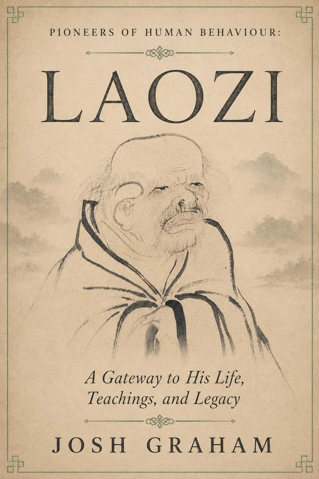 Laozi: a Gateway to His Life, Teachings, and Legacy of Human