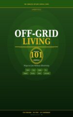 Off-grid Living: 101 Essentials: Practical Ways to Live Without Electricity