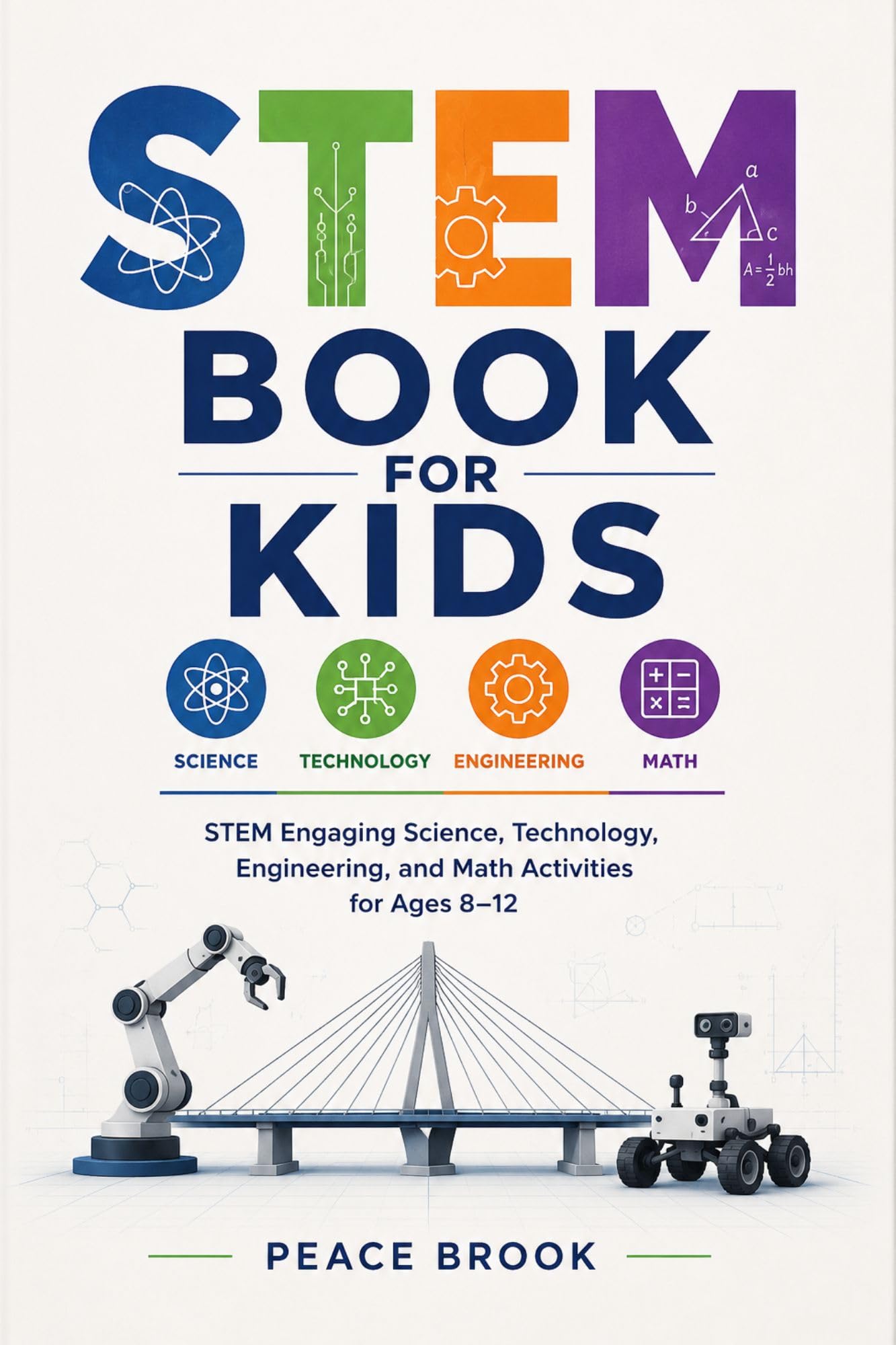 Stem Book for Kids: Engaging Science, Technology, Engineering, and Math Activities for Ages 8–12