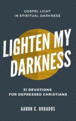 Lighten My Darkness: 31 Devotions for Depressed Christians