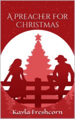A Preacher for Christmas: a Clean, Inspirational Cowboy Pastor Meets Single Mom Sweet Holiday Western Romance Short Story Brides of Little Bend Book