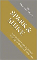 Spark & Shine: the Ultimate Guide to Jewelry Crafting for Creators & Dreamers