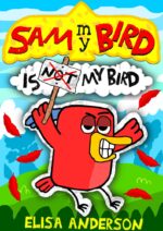 Sam My Bird Is My Bird : a Funny and Interactive Children's Book for Kindergarten, Early Readers and Kids Ages 6-8 and Above