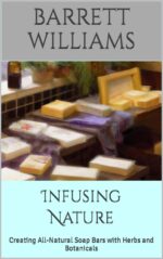 Infusing Nature: Creating All-natural Soap Bars With Herbs and Botanicals Creations: the Art of Handcrafted Soap