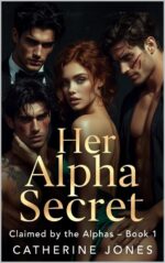 Her Alpha Secret: a Steamy Reverse Harem Romance by the Alphas Book