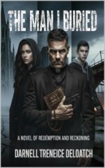 The Man I Buried: a Novel of Redemption and Reckoning Port Richmond Series Book