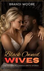 Black Owned Wives: 25 Interracial Cuckold Erotic Short Stories - Hotwife, Bbc, Husband's Bully, Humiliation