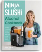 Ninja Slushi Alcohol Cookbook: Frozen Cocktails, Boozy Slushies & Easy Party Drinks at Home