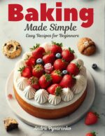 Baking Made Simple: Easy Recipes for Beginners Books Book