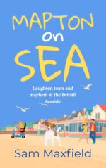 Mapton on Sea: Laughter, Tears and Mayhem at the British Seaside