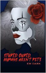 Stupid Cupid, Humans Aren't Pets: a Spicy Dark Valentine's Day Novel Holiday Court Monsters Book